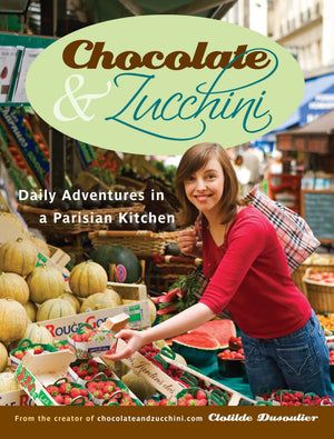Chocolate And Zucchini: Daily Adventures In A Parisian Kitchen-used