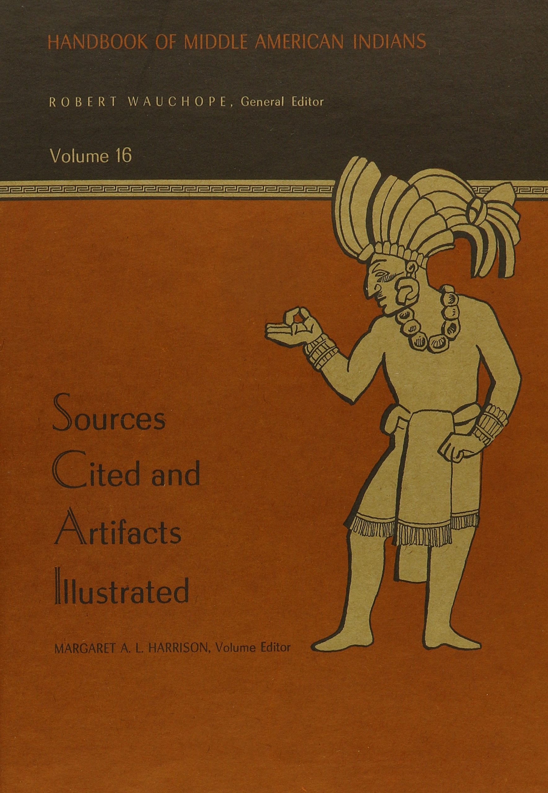 Handbook of Middle American Indians: Volume 16, Sources Cited and Artifacts Illustrated,Used