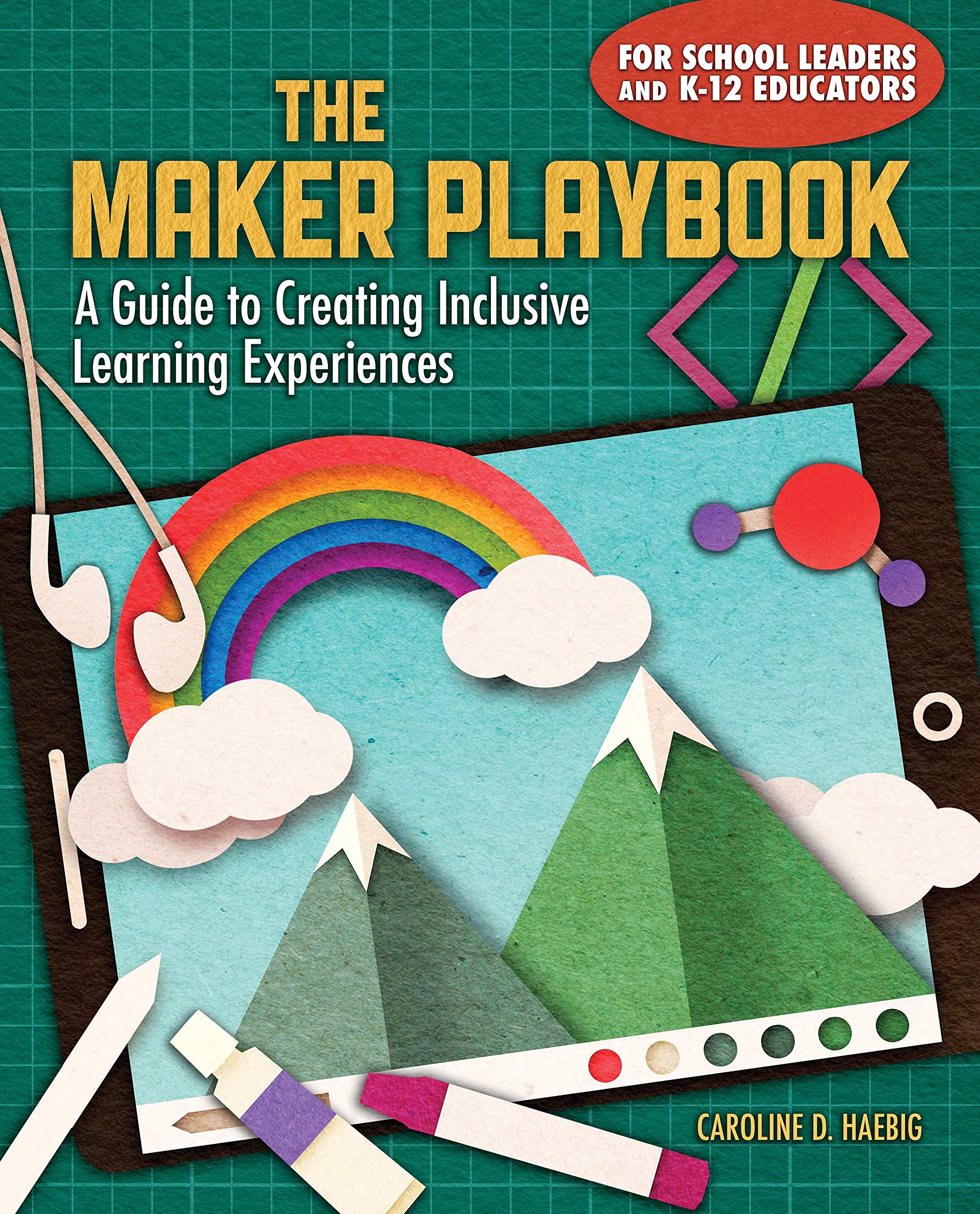 The Maker Playbook: A Guide to Creating Inclusive Learning Experiences,Used