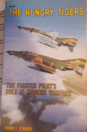 The Hungry Tigers: The Fighter Pilot's Role in Modern Warfare,New