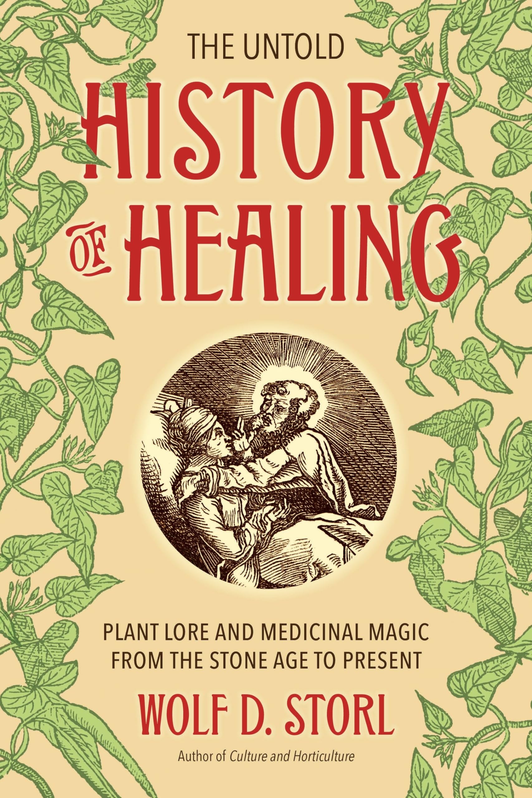 The Untold History of Healing: Plant Lore and Medicinal Magic from the Stone Age to Present,Used