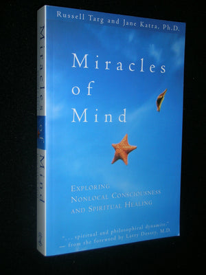 Miracles Of Mind: Exploring Nonlocal Consciousness And Spritual Healing