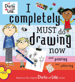 I Completely Must Do Drawing Now and Painting and Coloring (Charlie and Lola),Used