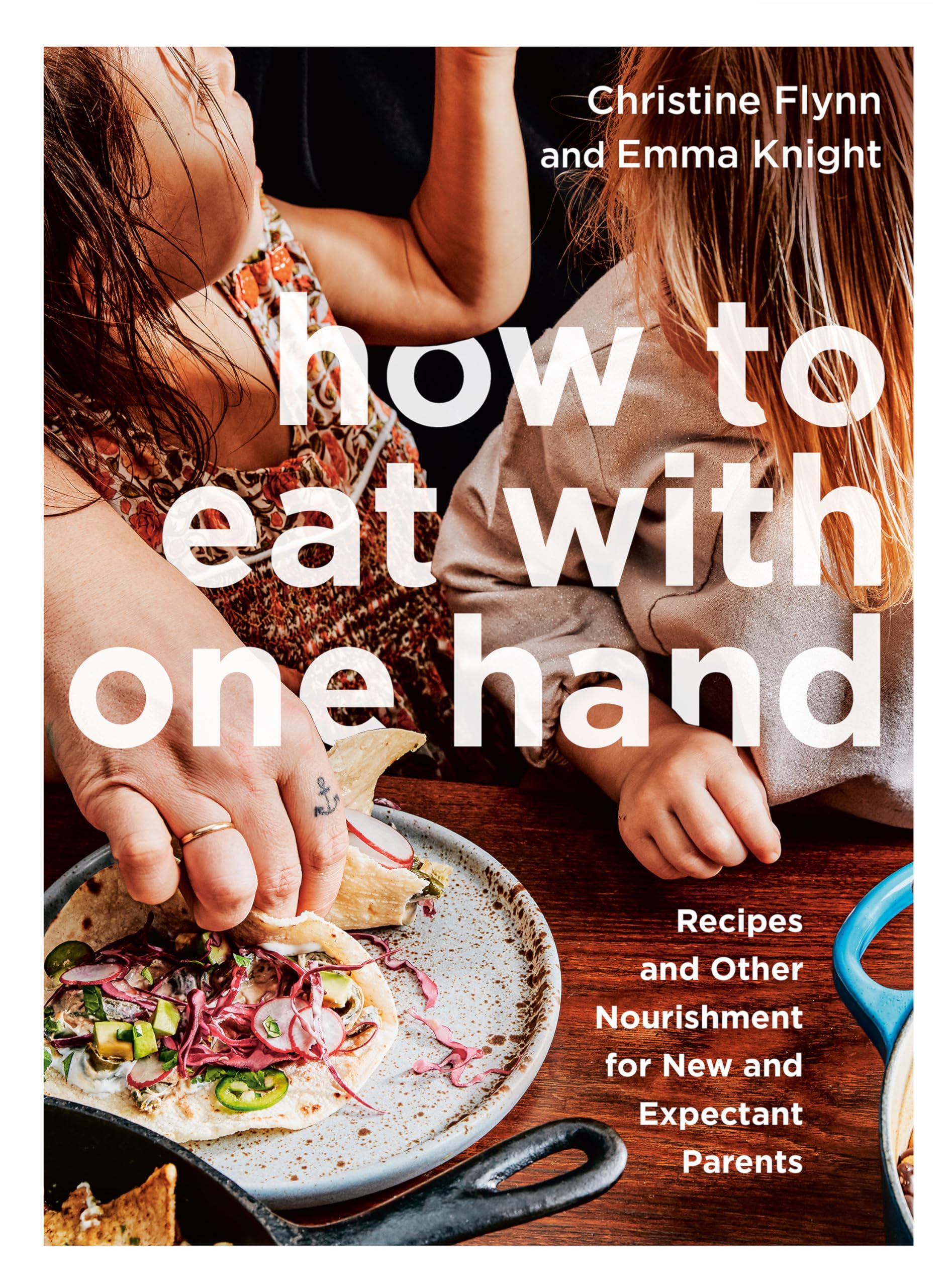 How to Eat with One Hand: Recipes and Other Nourishment for New and Expectant Parents,Used