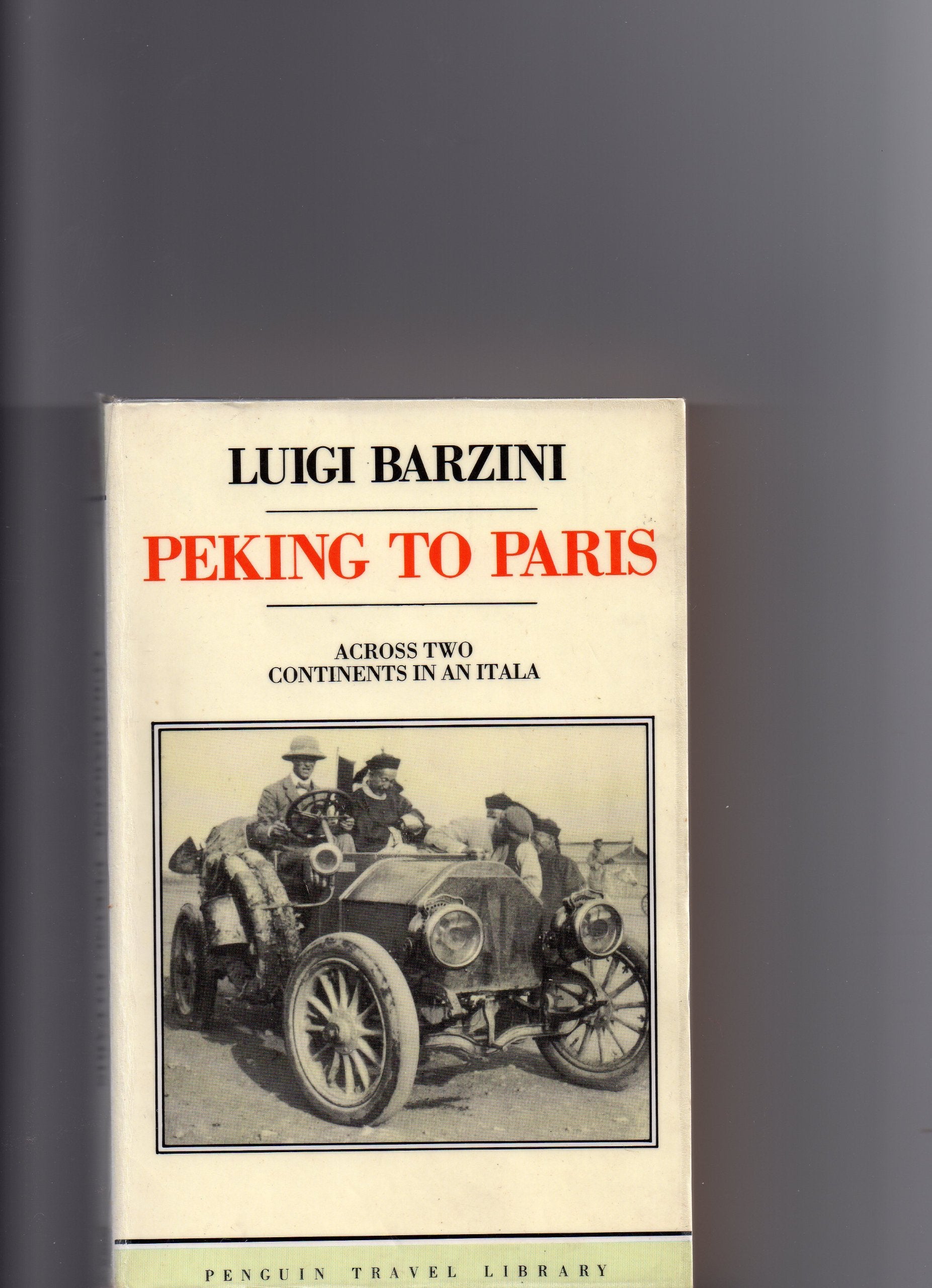 Peking to Paris : A Journey Across Two Continents in 1907,Used