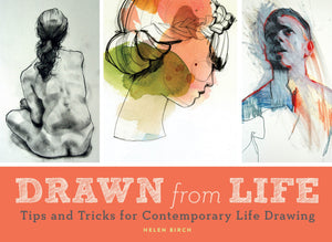 Drawn From Life: Tips And Tricks For Contemporary Life Drawing (Sketch Book, Life Drawing Guide, Gifts For Artists)