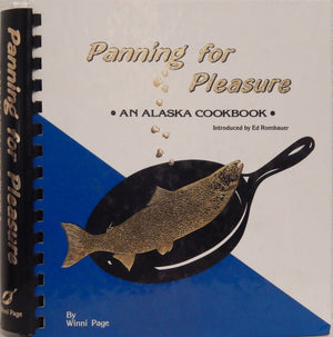 Panning for Pleasure: A Juneau Alaska Cookbook,New