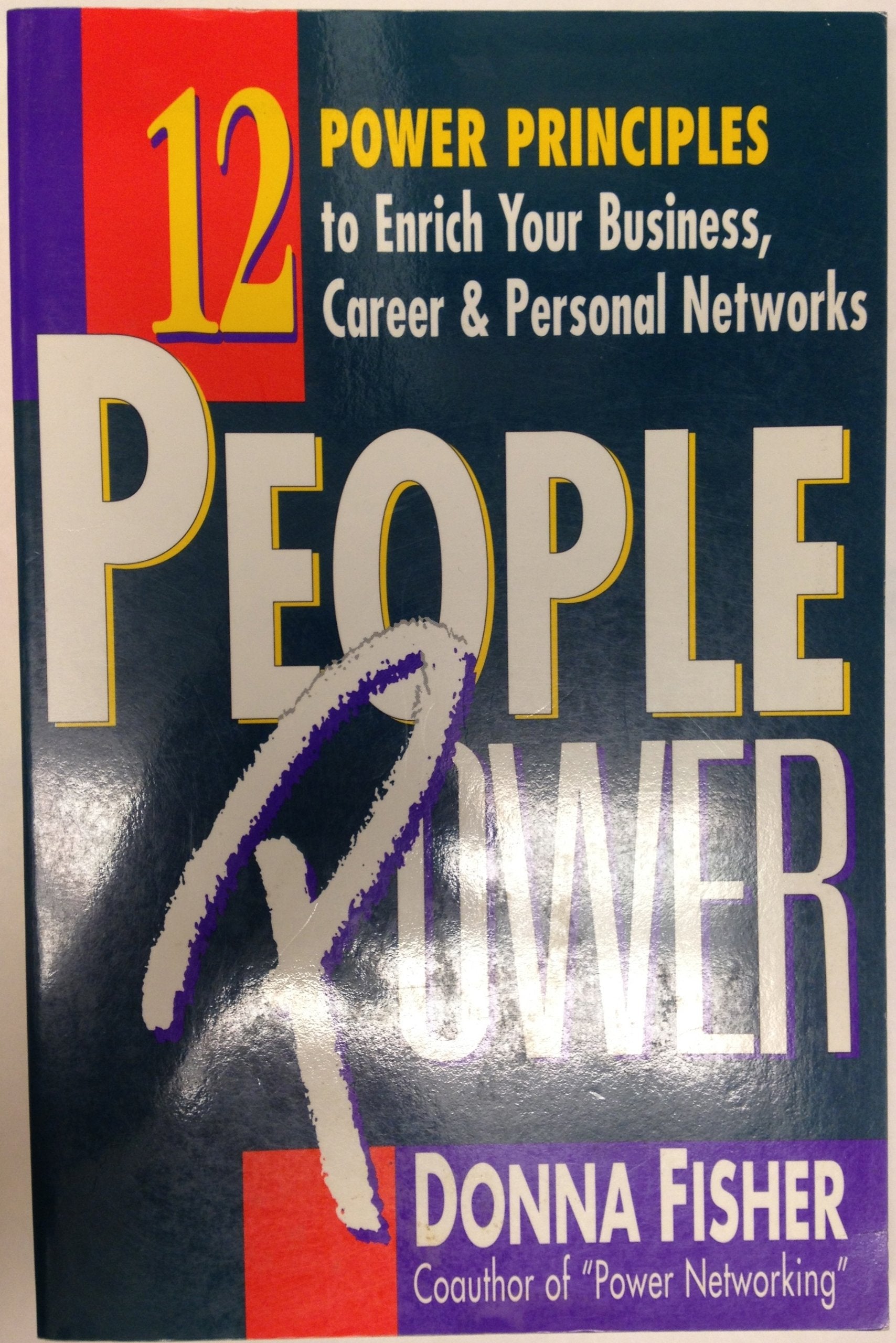 People Power: How to Create a Lifetime Network for Business, Career, and Personal Advancement,New