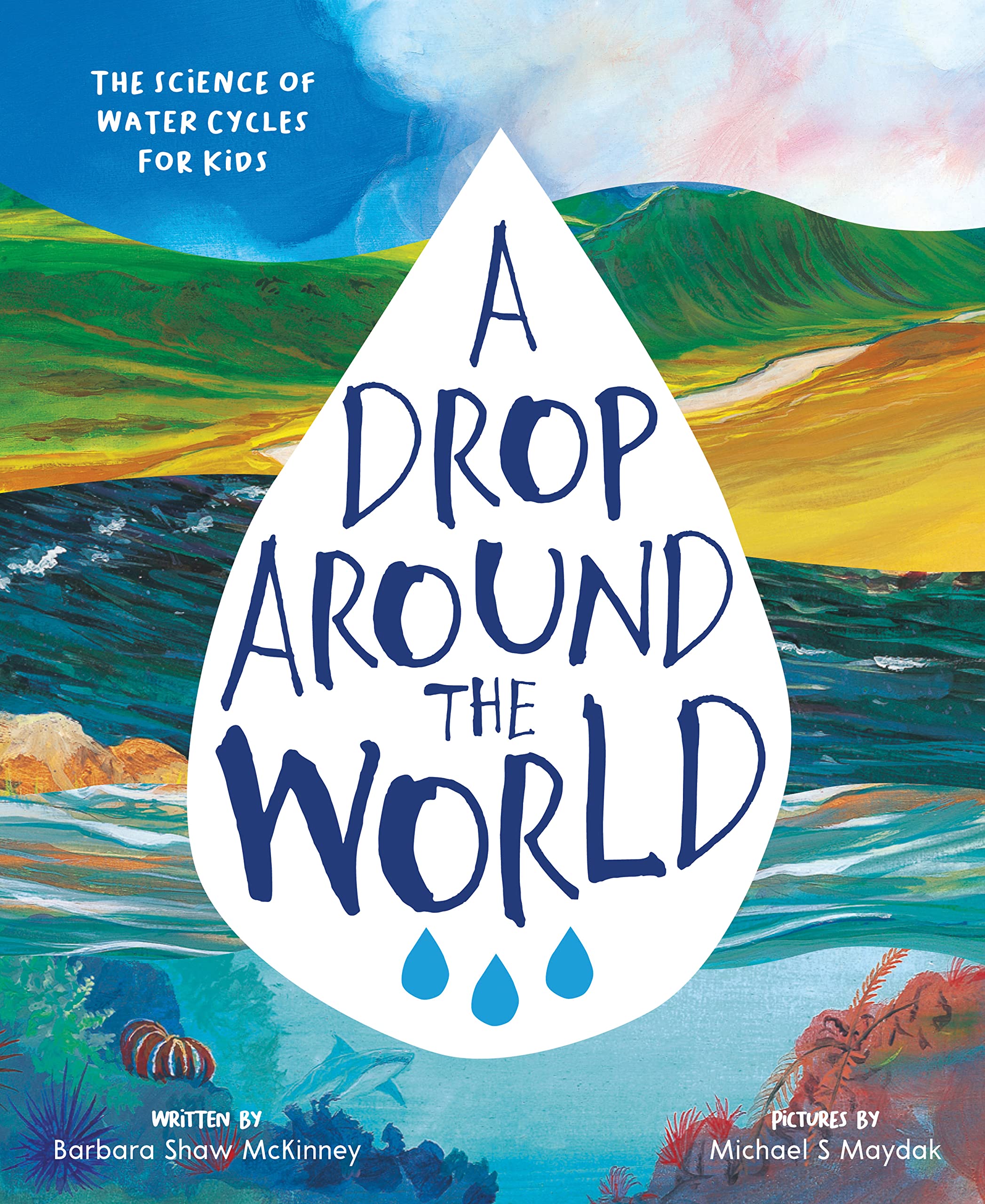 A Drop Around the World: The Science Of Water Cycles On Planet Earth For Kids (Earth Science, Science Books For Kids, Nature Boo,Used