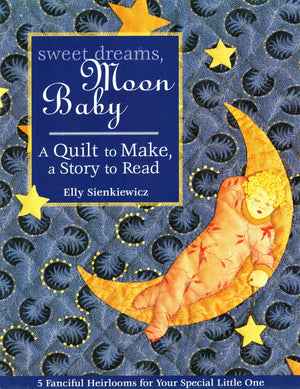 Sweet Dreams, Moon Baby: A Quilt to Make, a Story to Read,New