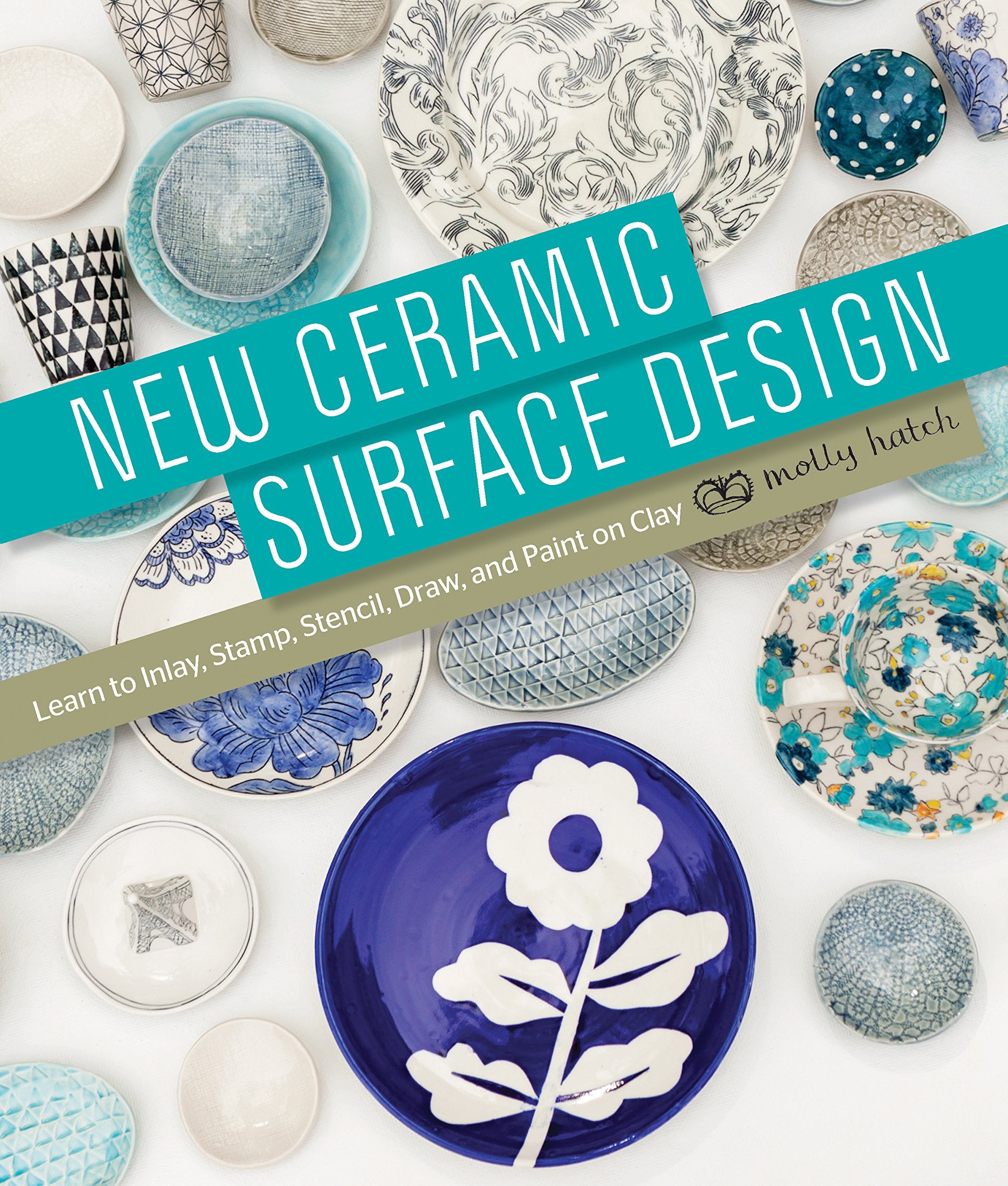 New Ceramic Surface Design: Learn to Inlay, Stamp, Stencil, Draw, and Paint on Clay,Used