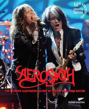 Aerosmith, 50Th Anniversary Updated Edition: The Ultimate Illustrated History Of The Bad Boys From Boston