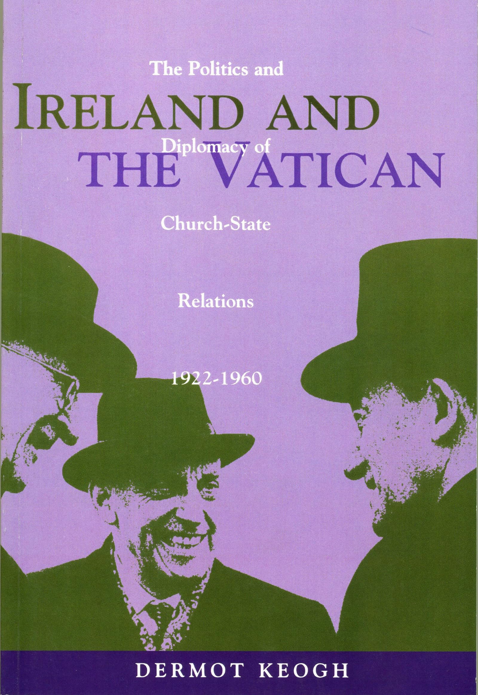 Ireland and the Vatican: The Politics and Diplomacy of ChurchState Relations, 19221960 (Irish History),Used