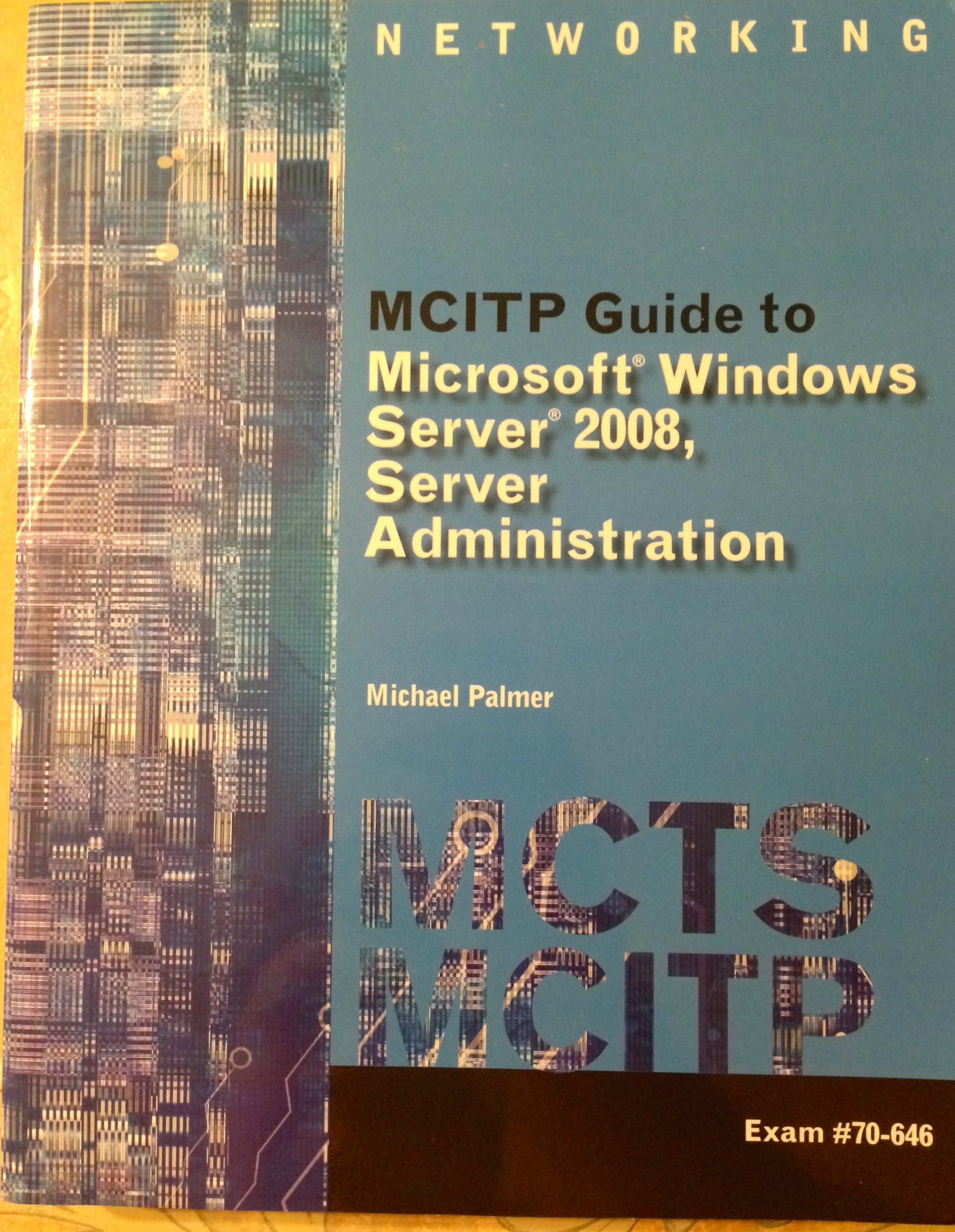 MCITP Guide to Microsoft Windows Server 2008, Server Administration, Exam #70646,New