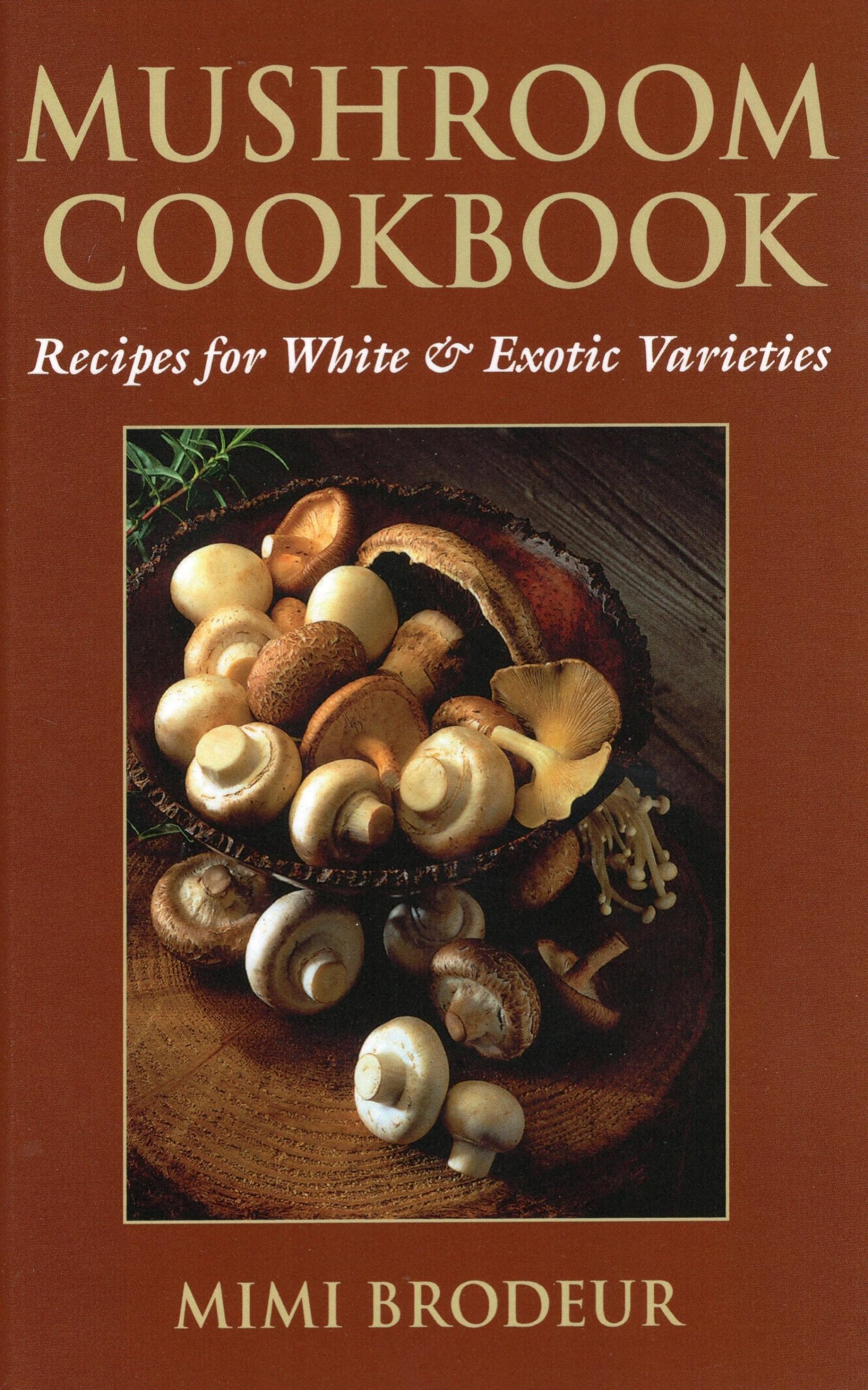 Mushroom Cookbook: Recipes For White & Exotic Varieties,Used