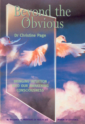 Beyond The Obvious: Bringing Intuition Into Our Awakening Consciousness,New
