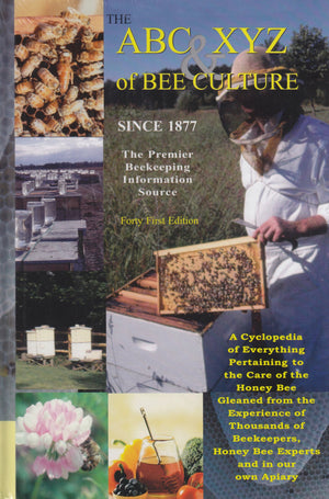 The ABC & XYZ of Bee Culture: An Encyclopedia Pertaining to the Scientific and Practical Culture of Honey Bees,Used