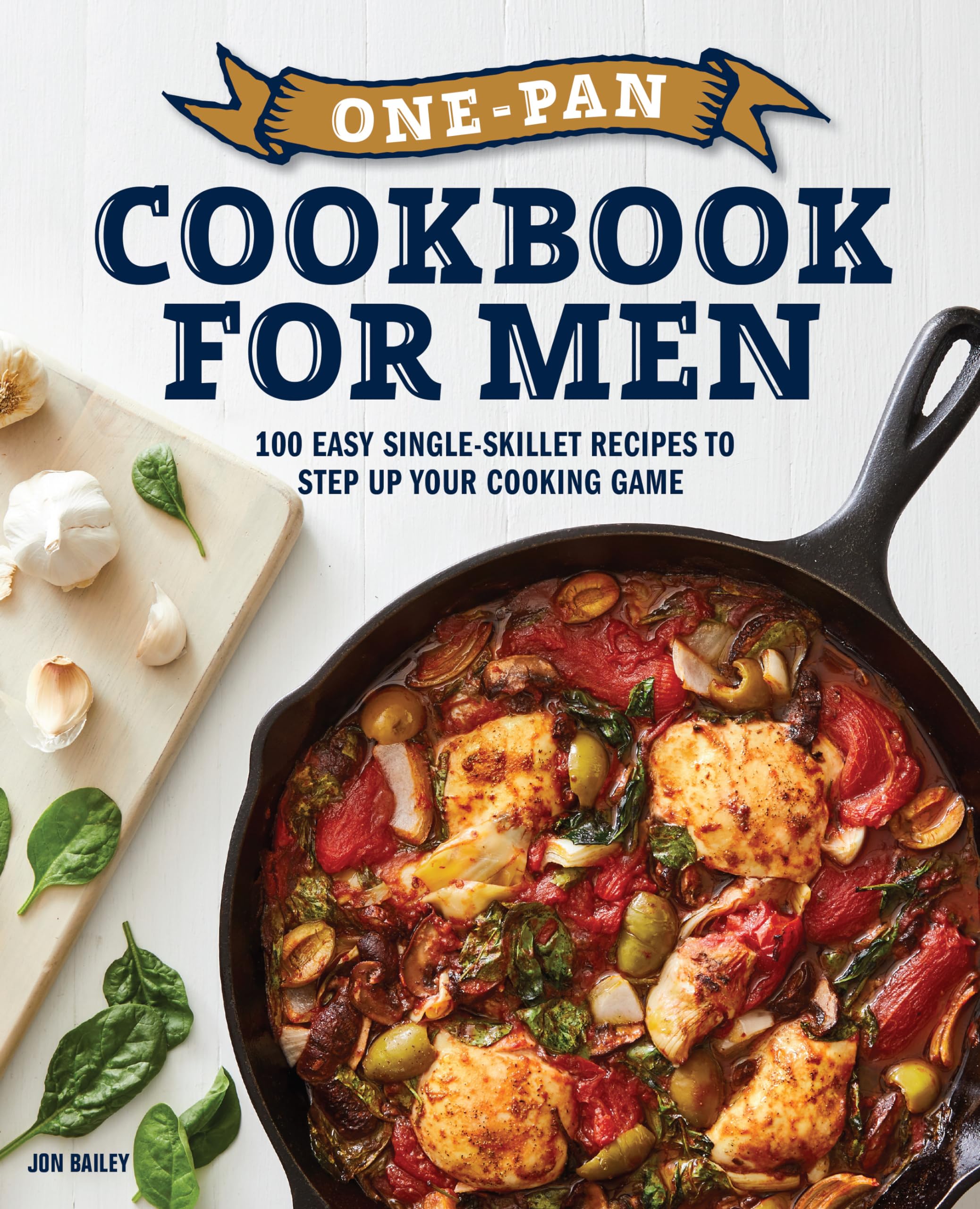 OnePan Cookbook for Men: 100 Easy SingleSkillet Recipes to Step Up Your Cooking Game,New