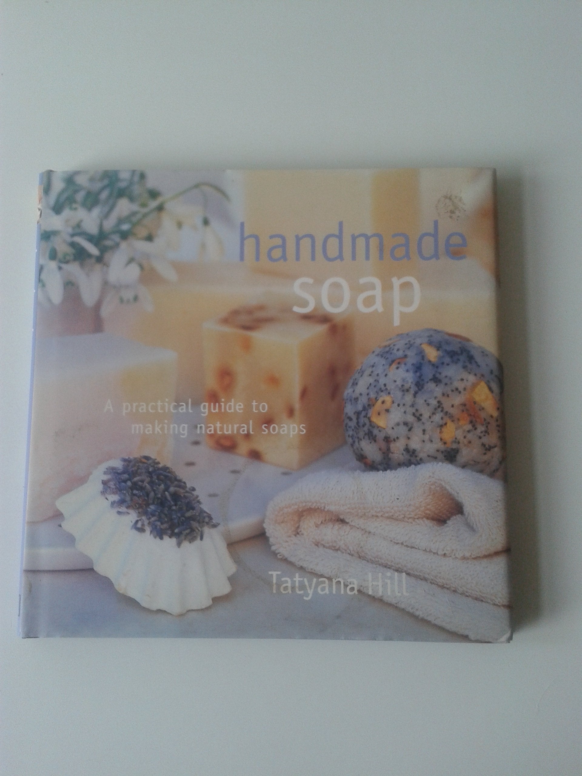 Handmade Soap: A Practical Guide To Making Natural Soaps-new
