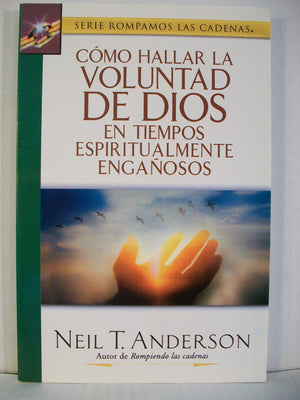 Como Hallar La Voluntad De Dios En Tiempos Espiritualmente Enganosos/finding God's Will In Spiritual Deceptive Times (Spanish Ed,Used