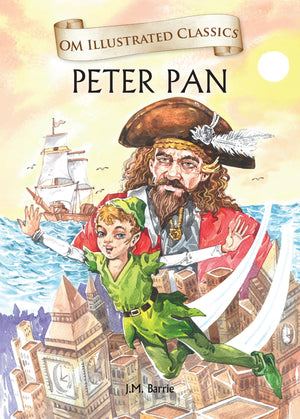 Children Classics - Peter Pan - Illustrated Abridged Classics With Practice Questions (Om Illustrated Classics For Kids)