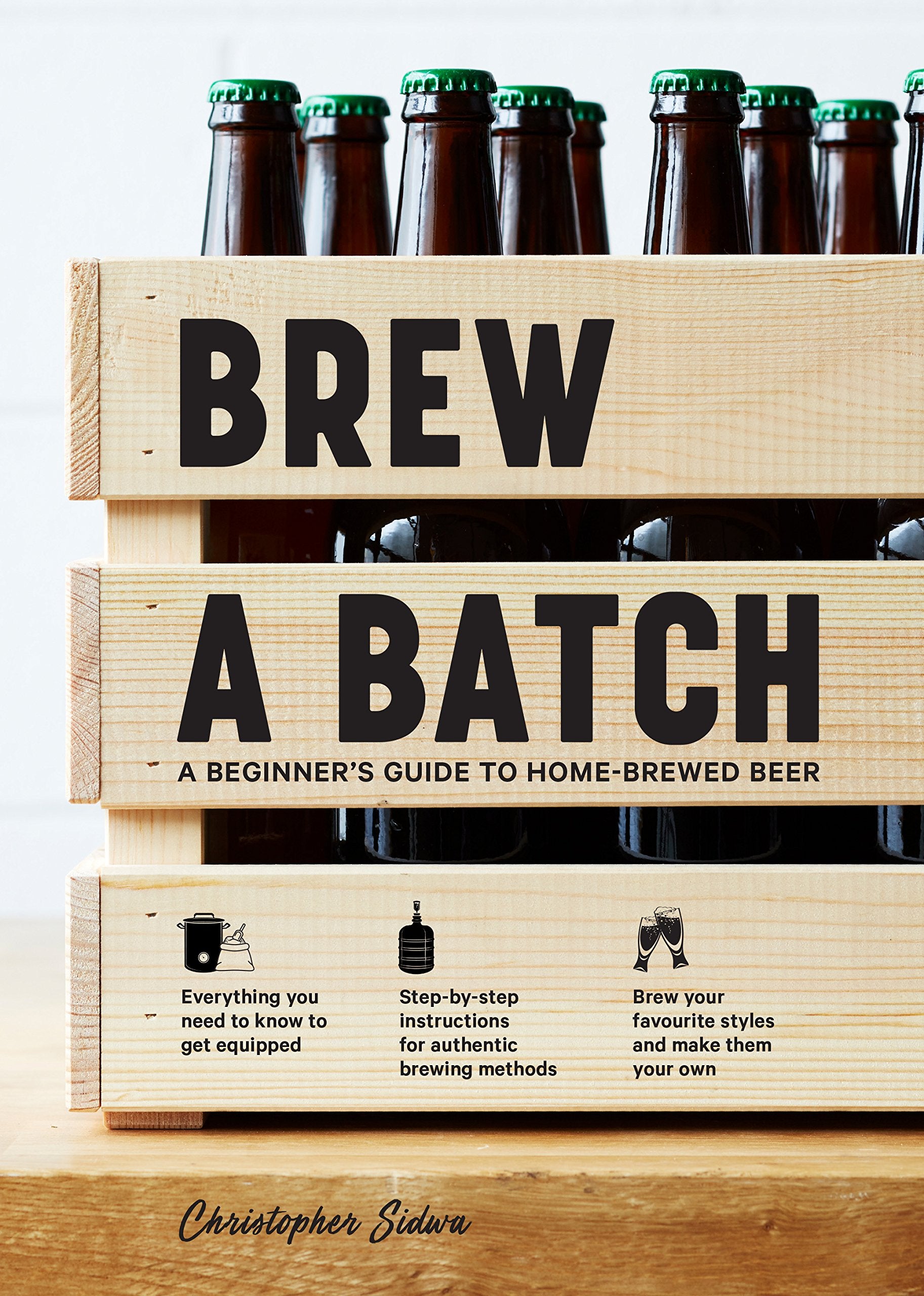 Brew a Batch: A beginner's guide to home brewed beer,Used