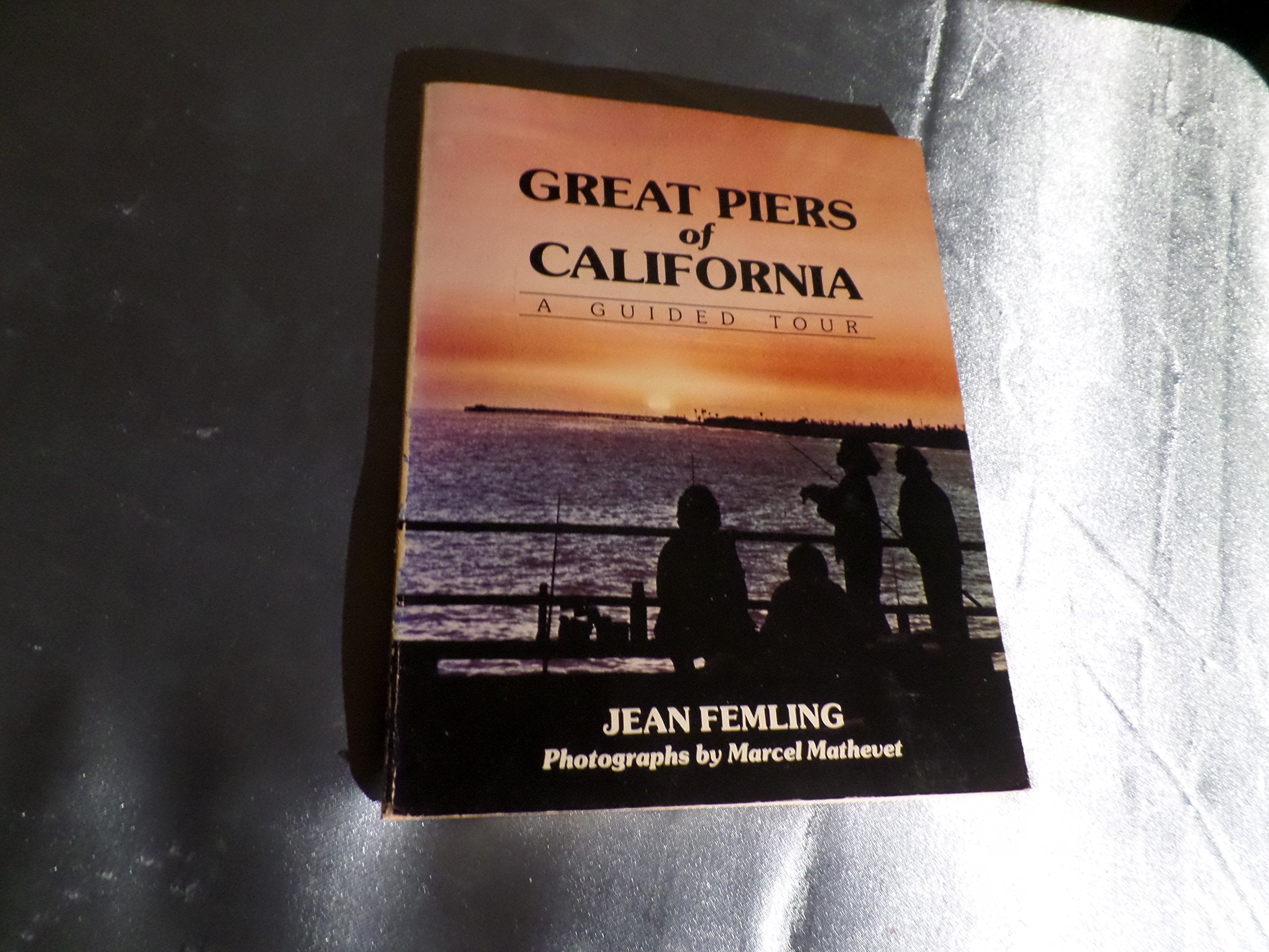 Great Piers of California: A Guided Tour,Used