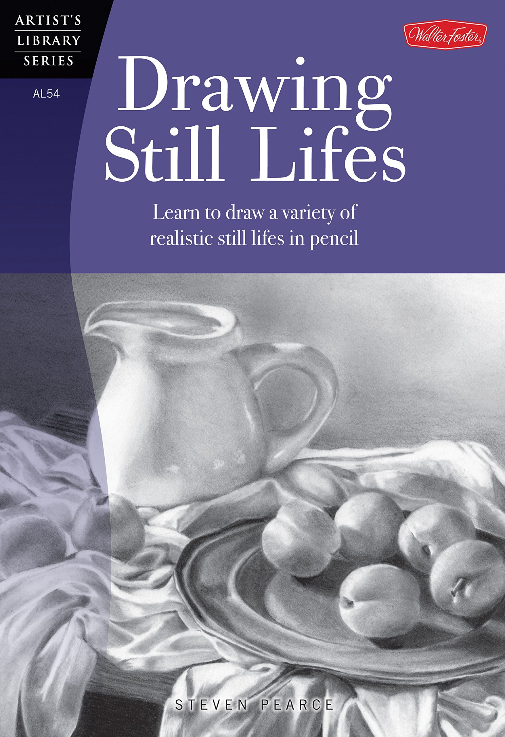 Drawing Still Lifes: Learn to draw a variety of realistic still lifes in pencil (Artist's Library),Used
