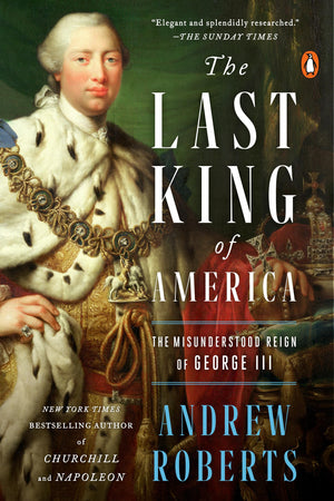 The Last King Of America: The Misunderstood Reign Of George Iii,New