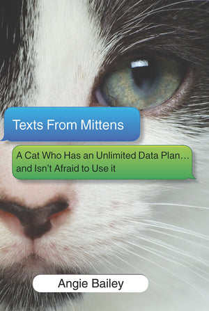 Texts from Mittens: A Cat Who Has an Unlimited Data Plan...and Isn't Afraid to Use It,Used