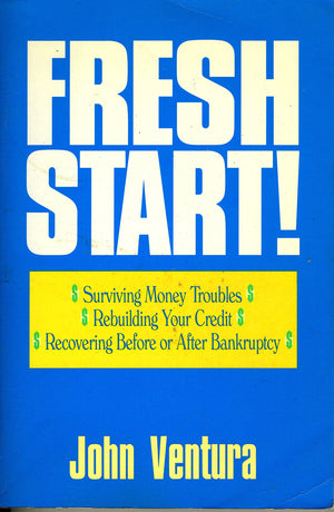 Fresh Start! Surviving Money Troubles, Rebuilding Your Credit, Recovering Before or After Bankruptcy