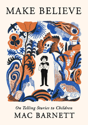 Make Believe: On Telling Stories To Children
