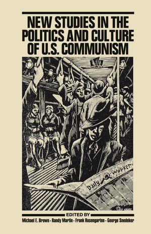 New Studies in the Politics and Culture of U.S. Communism,Used