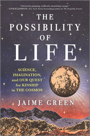 The Possibility Of Life: Science, Imagination, And Our Quest For Kinship In The Cosmos,New
