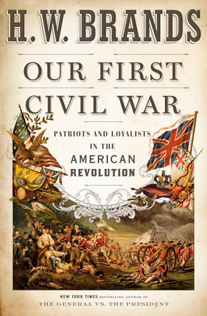 Our First Civil War: Patriots And Loyalists In The American Revolution-new,New