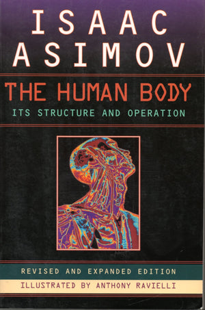 The Human Body: Its Structure And Operation; Revised And Expanded Edition,Used