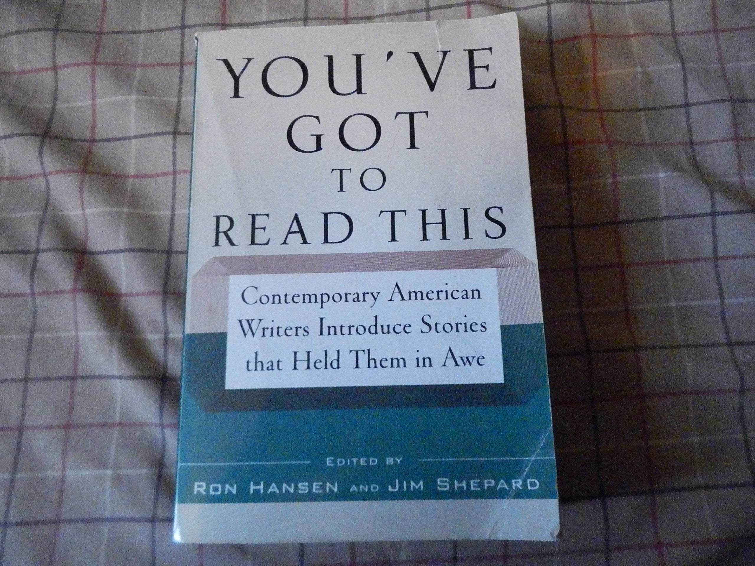 You've Got to Read This: Contemporary American Writers Introduce Stories that Held Them in Awe,Used