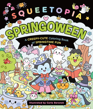 Squeetopia: Springoween: A CreepyCute Coloring Book Of Springtime Fun