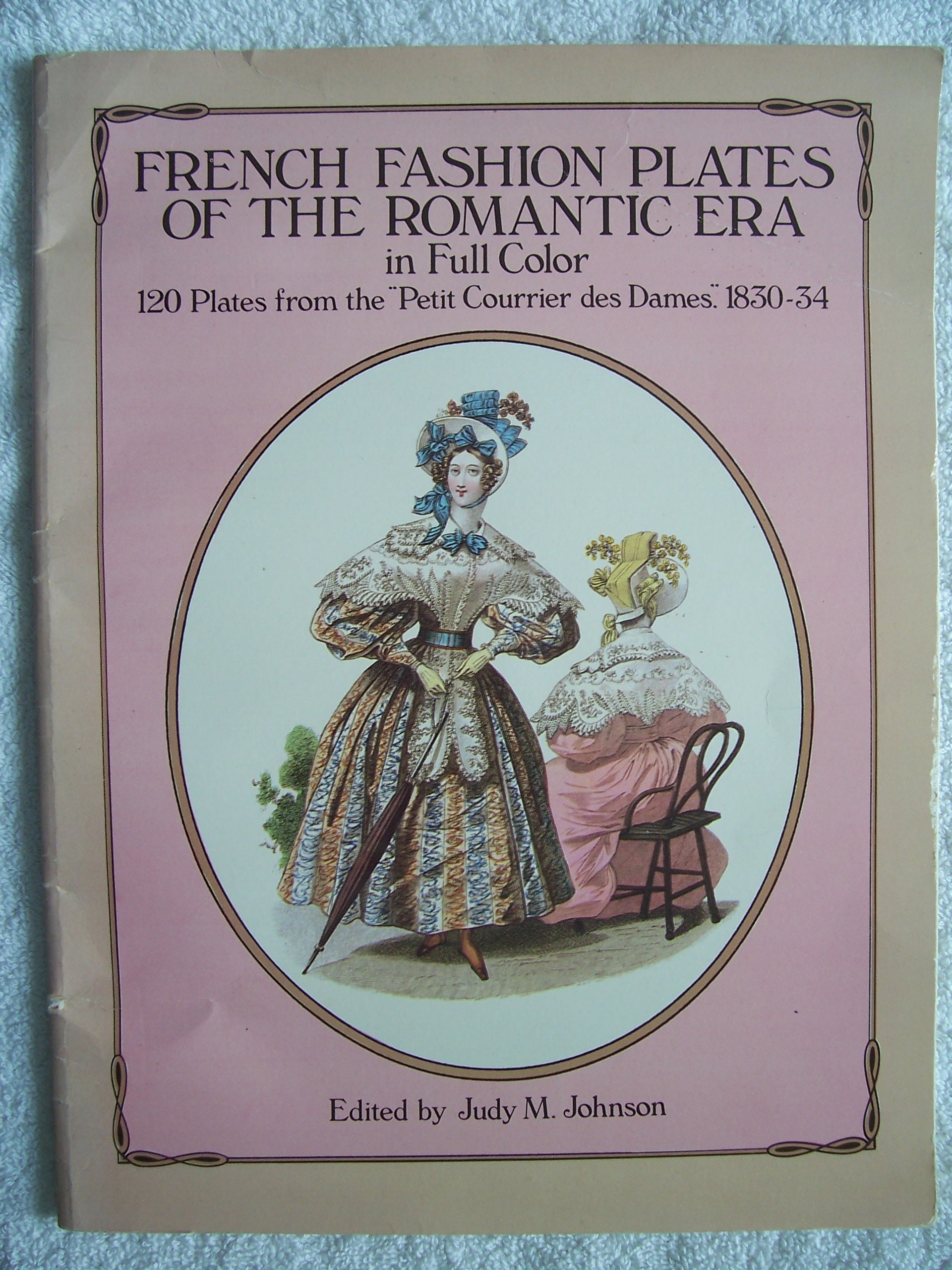 French Fashion Plates Of The Romantic Era In Full Color: 120 Plates From The 'Petit Courrier Des Dames,' 183034,Used