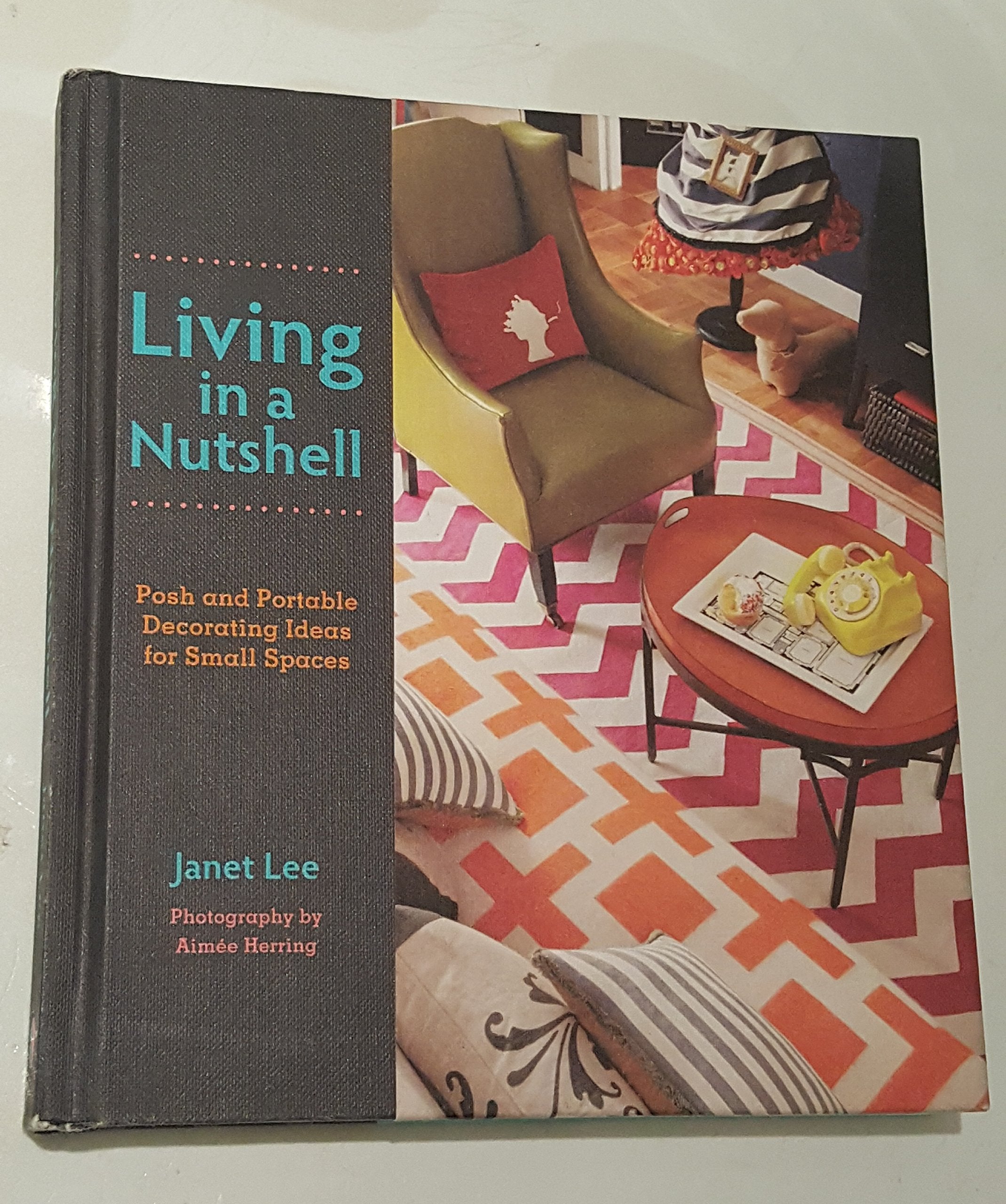 Living in a Nutshell: Posh and Portable Decorating Ideas for Small Spaces,Used