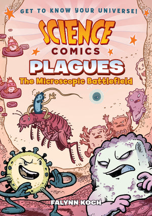 Science Comics: Plagues: The Microscopic Battlefield,New