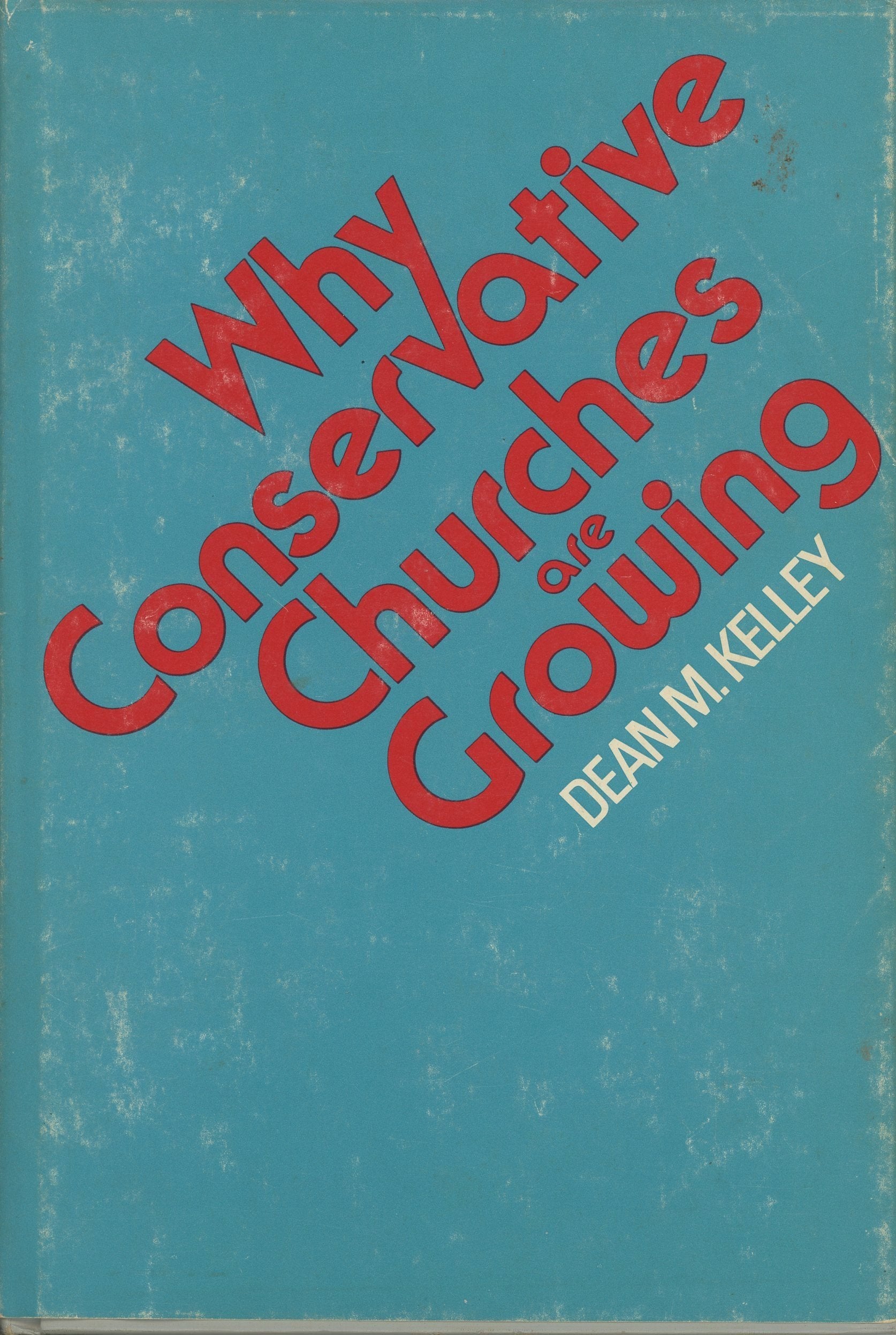 Why Conservative Churches Are Growing: A Study in Sociology of Religion,Used