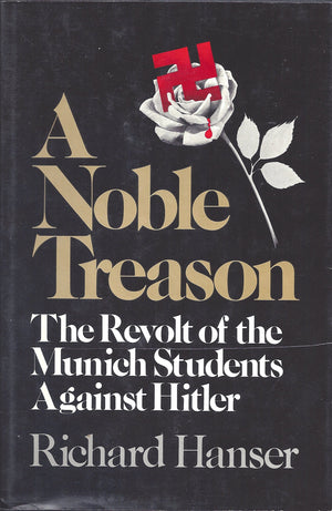 A noble treason: The revolt of the Munich students against Hitler