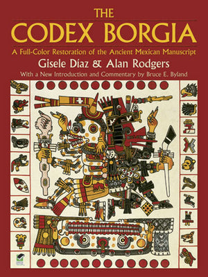The Codex Borgia: A Fullcolor Restoration Of The Ancient Mexican Manuscript (Dover Fine Art, History Of Art),New