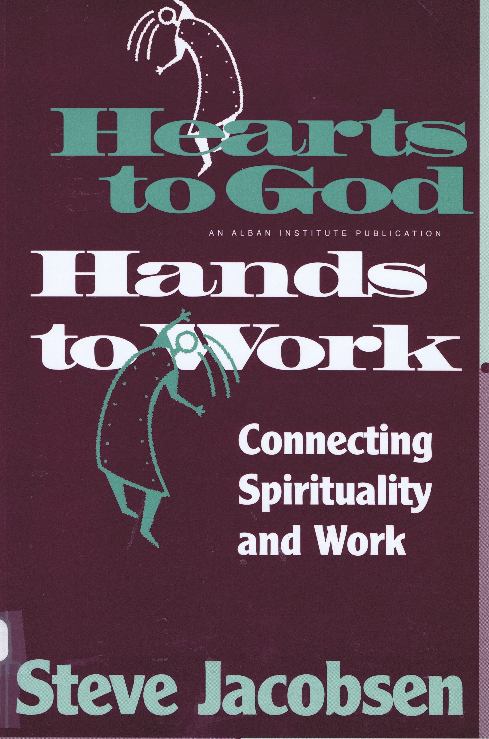 Hearts to God, Hands to Work: Connecting Spirituality and Work,Used