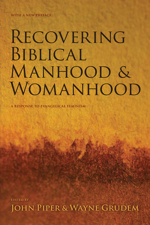 Recovering Biblical Manhood and Womanhood: A Response to Evangelical Feminism,Used
