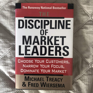 The Discipline Of Market Leaders: Choose Your Customers, Narrow Your Focus, Dominate Your Market,Used