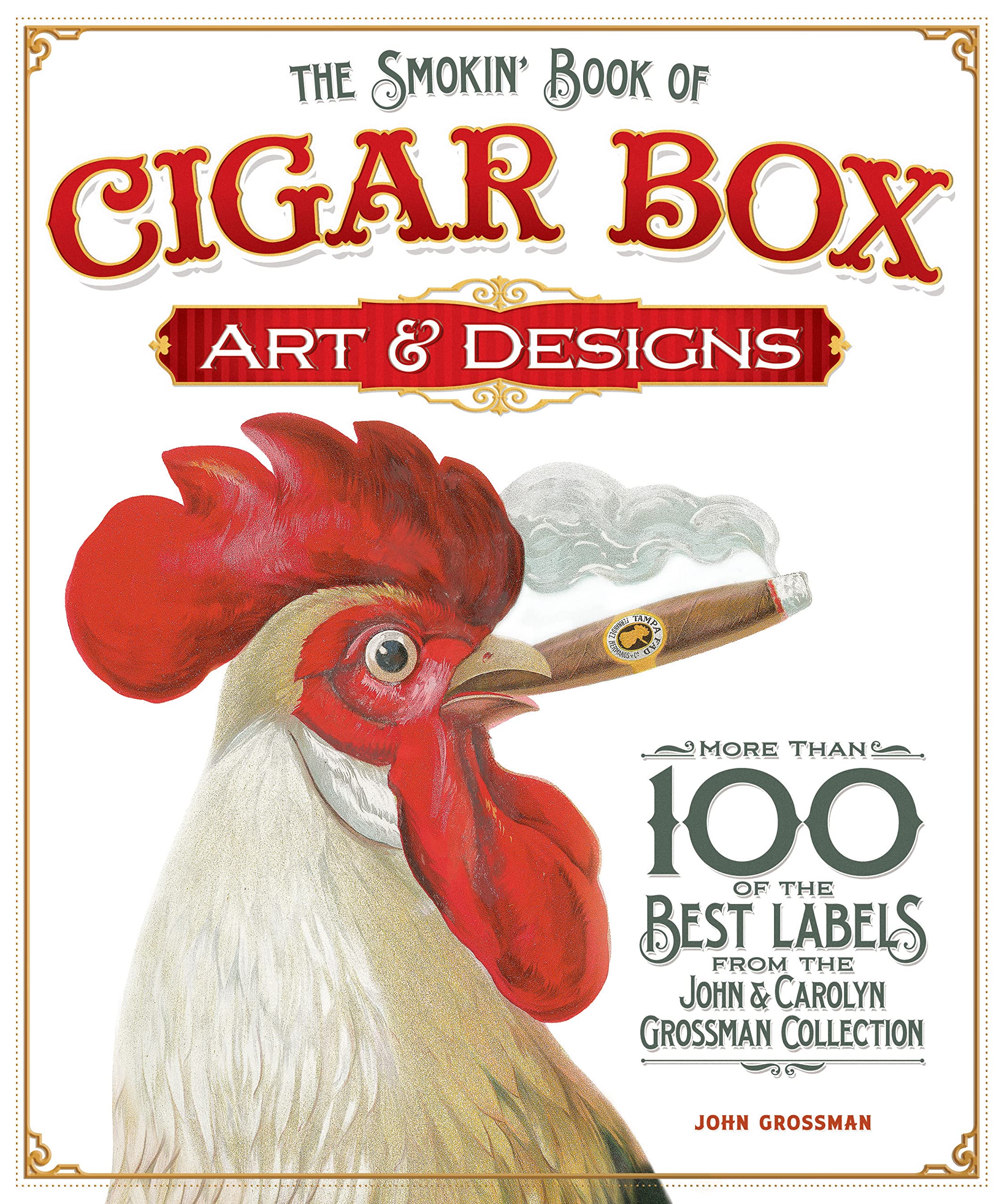 The Smokin' Book of Cigar Box Art & Designs: More than 100 of the Best Labels from the John & Carolyn Grossman Collection (Fox C,New