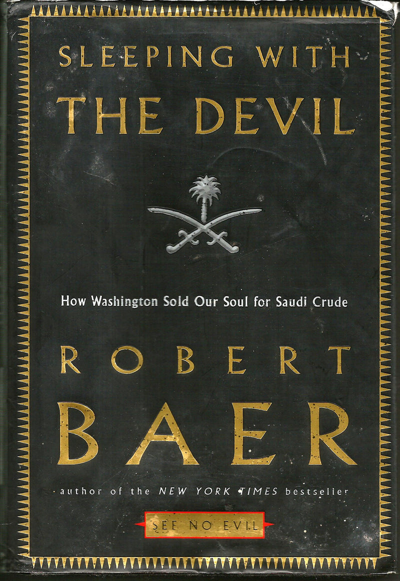 Sleeping with the Devil: How Washington Sold Our Soul for Saudi Crude,Used
