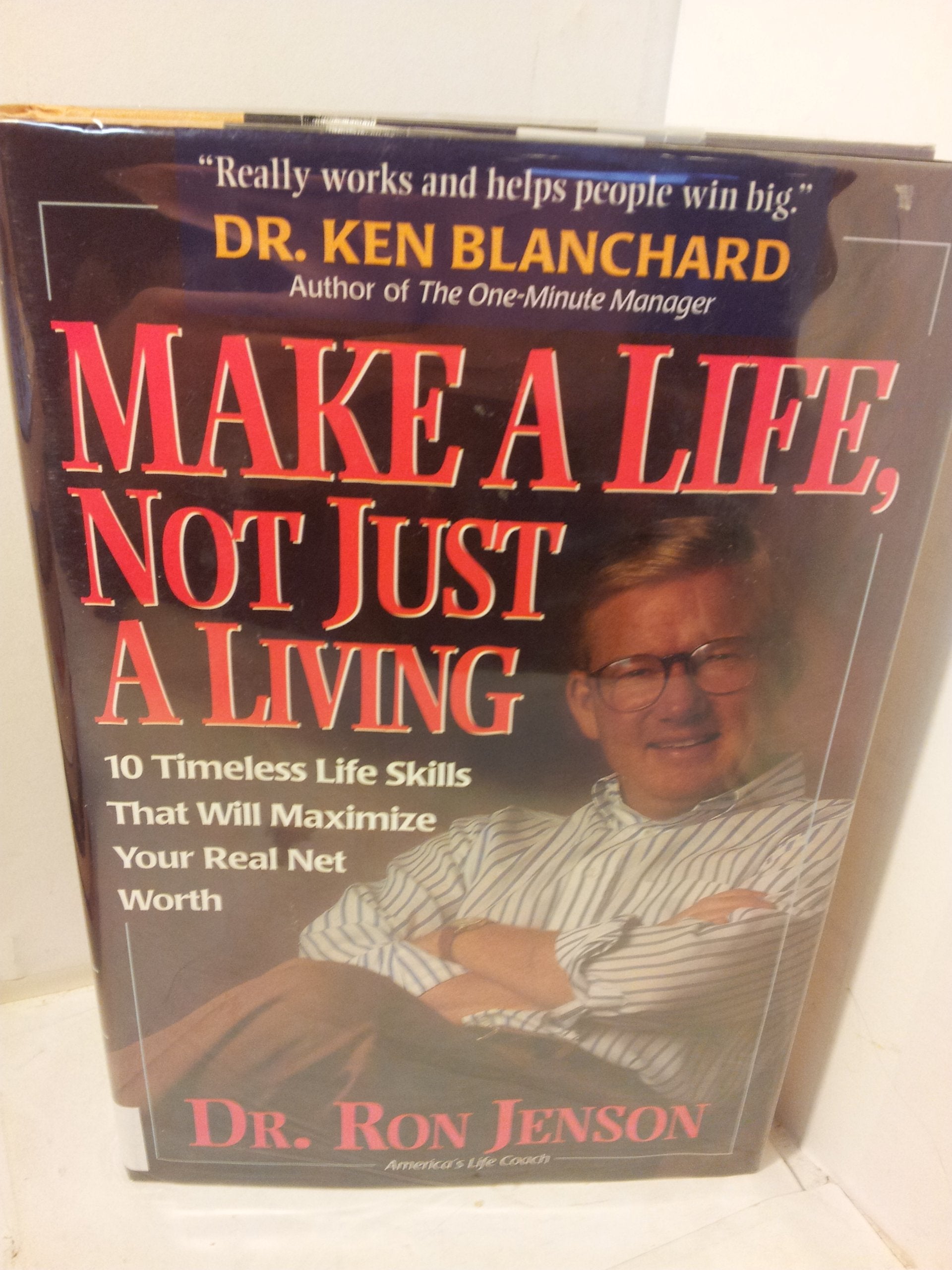 Make a Life, Not Just a Living: 10 Timeless Life Skills That Will Maximize Your Real Net Worth,Used